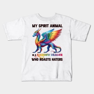 LGBT My Spirit Animal Is A Rainbow Dragon Who Roasts Haters Kids T-Shirt